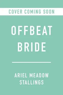 Offbeat Bride (Nevěsta): Svatba, která je autentická: knihy pro nevěsty - Offbeat Bride: Create a Wedding That's Authentically You