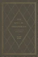 Duše v parafrázi: Básně pro věřící: Pokladnice klasických zbožných básní - The Soul in Paraphrase: A Treasury of Classic Devotional Poems