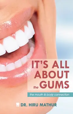 Všechno je to o dásních: Spojení mezi ústy a tělem - It's All About the Gums: The Mouth & Body Connection