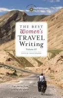 Nejlepší ženské cestopisy, svazek 11: Skutečné příběhy z celého světa - The Best Women's Travel Writing, Volume 11: True Stories from Around the World