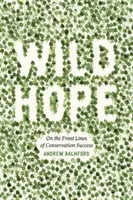 Divoká naděje: V první linii úspěchu ochrany přírody - Wild Hope: On the Front Lines of Conservation Success