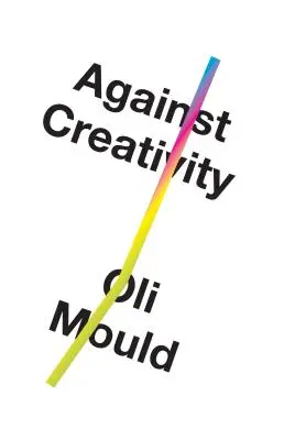 Proti kreativitě - Against Creativity