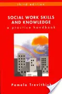 Dovednosti a znalosti v sociální práci: Příručka pro praxi - Social Work Skills and Knowledge: A Practice Handbook