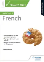 Jak složit státní zkoušku z francouzštiny 5, druhé vydání - How to Pass National 5 French, Second Edition
