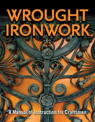 Kované železářství: Příručka pro řemeslníky - Wrought Ironwork: A Manual of Instruction for Craftsmen