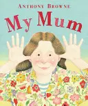 Moje máma - My Mum
