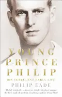 Mladý princ Philip - jeho bouřlivý raný život - Young Prince Philip - His Turbulent Early Life