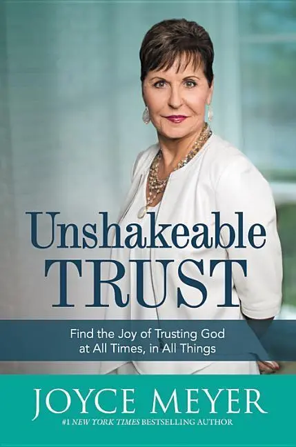 Neotřesitelná důvěra: Neochvějná důvěra: Najděte radost z důvěry v Boha ve všech dobách a ve všech věcech. - Unshakeable Trust: Find the Joy of Trusting God at All Times, in All Things