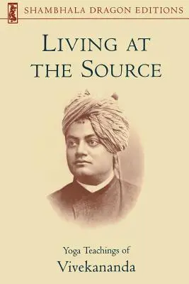Život u zdroje: Vivekananda: Učení jógy (1) - Living at the Source: Yoga Teachings of Vivekananda