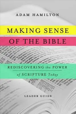 Smysl Bible [Průvodce pro vedoucí]: Znovuobjevení síly Písma v dnešní době (průvodce pro učitele) - Making Sense of the Bible [Leader Guide]: Rediscovering the Power of Scripture Today