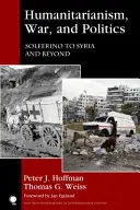 Humanitarismus, válka a politika: Od Solferina po Sýrii a dál - Humanitarianism, War, and Politics: Solferino to Syria and Beyond