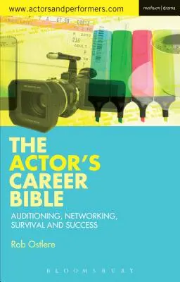 Bible herecké kariéry: Kariérní příručka: Konkurz, navazování kontaktů, přežití a úspěch - The Actor's Career Bible: Auditioning, Networking, Survival and Success