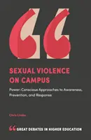 Sexuální násilí na akademické půdě: Přístupy k informovanosti, prevenci a reakci s vědomím síly - Sexual Violence on Campus: Power-Conscious Approaches to Awareness, Prevention, and Response