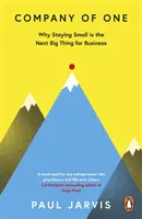 Společnost jednoho člověka - Proč zůstat malý je další velkou věcí pro podnikání - Company of One - Why Staying Small is the Next Big Thing for Business