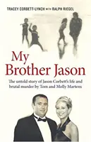 Můj bratr Jason - Nevyřčený příběh o životě a brutální smrti Jasona Corbetta - My Brother Jason - The Untold Story of Jason Corbett's Life and Brutal Death