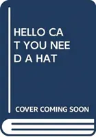 AHOJ KOČKO, POTŘEBUJEŠ KLOBOUK - HELLO CAT YOU NEED A HAT