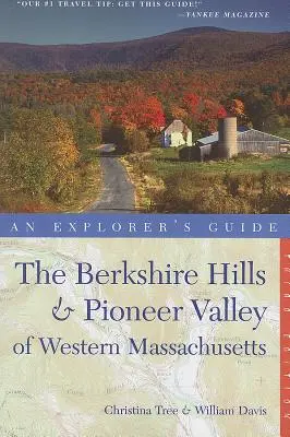 Průvodce pro objevitele Berkshire Hills & Pioneer Valley of Western Massachusetts (Berkshireské vrchy a Pionýrské údolí v západním Massachusetts) - Explorer's Guide Berkshire Hills & Pioneer Valley of Western Massachusetts