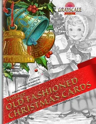 VINTAGE OLD FASHIONED CHRISTMAS CARDS Vintage omalovánky pro dospělé. Vánoční omalovánky inspirované autentickými vintage vánočními pohlednicemi: Vybarvěte si - VINTAGE OLD FASHIONED CHRISTMAS CARDS Vintage coloring book for adults. A Christmas Coloring Book Inspired By Authentic Vintage Christmas Cards: Color
