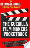 Kapesní příručka partyzánských filmařů: - The Guerilla Film Makers Pocketbook: The Ultimate Guide to Digital Film Making