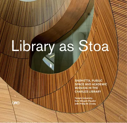 Knihovna jako stůl: Veřejný prostor a akademické poslání ve Snhettově Karlově knihovně - Library as Stoa: Public Space and Academic Mission in Snhetta's Charles Library