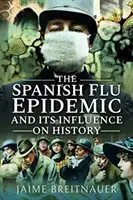 Epidemie španělské chřipky a její vliv na dějiny - The Spanish Flu Epidemic and Its Influence on History