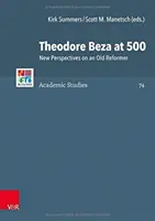 Theodore Beza na 500: Nové pohledy na starého reformátora - Theodore Beza at 500: New Perspectives on an Old Reformer