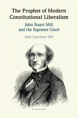Prorok moderního ústavního liberalismu: John Stuart Mill a Nejvyšší soud - The Prophet of Modern Constitutional Liberalism: John Stuart Mill and the Supreme Court