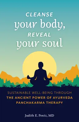 Očistěte své tělo, odhalte svou duši: Trvalá pohoda prostřednictvím starobylé síly ájurvédské terapie pančakarma - Cleanse Your Body, Reveal Your Soul: Sustainable Well-Being Through the Ancient Power of Ayurveda Panchakarma Therapy