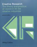 Kreativní výzkum: Teorie a praxe výzkumu v kreativních odvětvích - Creative Research: The Theory and Practice of Research for the Creative Industries