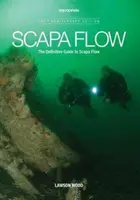 Scapa Flow - Definitivní průvodce po Scapa Flow - Scapa Flow - The Definitive Guide to Scapa Flow