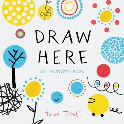 Draw Here (Kresli tady): (Interaktivní knížka pro předškoláky, knížka aktivit pro děti ve věku 5-6 let) - Draw Here: An Activity Book (Interactive Children's Book for Preschoolers, Activity Book for Kids Ages 5-6)