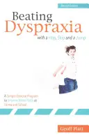 Porazit dyspraxii hopem, skokem a skokem: Snadný cvičební program pro zlepšení motorických dovedností doma i ve škole Revidované vydání - Beating Dyspraxia with a Hop, Skip and a Jump: A Simple Exercise Program to Improve Motor Skills at Home and School Revised Edition