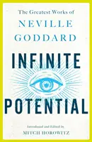 Nekonečný potenciál: Největší díla Nevilla Goddarda - Infinite Potential: The Greatest Works of Neville Goddard