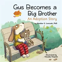 Gus se stává velkým bratrem: Příběh o adopci - Gus Becomes a Big Brother: An Adoption Story