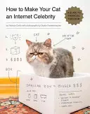 Jak udělat ze své kočky internetovou celebritu: Průvodce na cestě k finanční svobodě - How to Make Your Cat an Internet Celebrity: A Guide to Financial Freedom