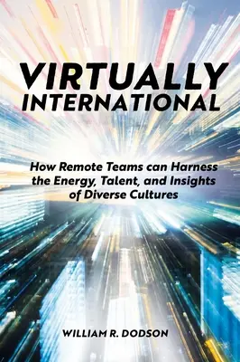 Virtually International: Jak mohou týmy na dálku využívat energii, talent a poznatky různých kultur - Virtually International: How Remote Teams Can Harness the Energy, Talent, and Insights of Diverse Cultures