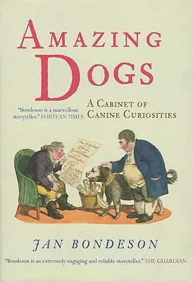 Úžasní psi: Kabinet psích kuriozit - Amazing Dogs: A Cabinet of Canine Curiosities