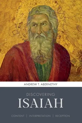 Discovering Isaiah - Content, interpretation, reception (Abernethy Andrew (Author))