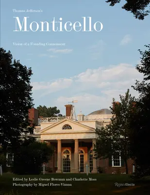 Thomas Jefferson v Monticellu: Architektura, krajina, sbírky, knihy, jídlo, víno - Thomas Jefferson at Monticello: Architecture, Landscape, Collections, Books, Food, Wine
