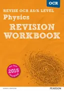 Pearson REVISE OCR AS/A Level Physics Revision Workbook - pro domácí výuku, hodnocení 2021 a zkoušky 2022 - Pearson REVISE OCR AS/A Level Physics Revision Workbook - for home learning, 2021 assessments and 2022 exams