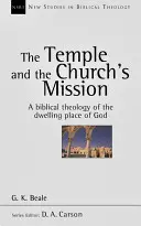 Chrám a poslání církve - Biblická teologie Božího příbytku - Temple and the church's mission - A Biblical Theology Of The Dwelling Place Of God