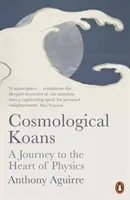 Kosmologické koány - Cesta do nitra fyziky - Cosmological Koans - A Journey to the Heart of Physics