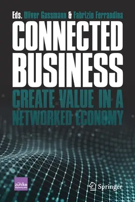 Připojené podnikání: Vytváření hodnoty v síťové ekonomice - Connected Business: Create Value in a Networked Economy