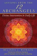 Lekce od dvanácti archandělů: Božské zásahy v každodenním životě - Lessons from the Twelve Archangels: Divine Intervention in Daily Life