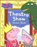 Prasátko Peppa: Divadelní představení Samolepková knížka - Peppa Pig: Theatre Show Sticker Book