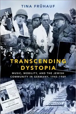 Překračování hranic dystopie: Hudba, mobilita a židovská komunita v Německu v letech 1945-1989. - Transcending Dystopia: Music, Mobility, and the Jewish Community in Germany, 1945-1989