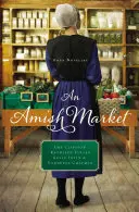 Amišský trh: Čtyři novely - An Amish Market: Four Novellas