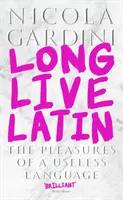 Ať žije latina - Rozkoše zbytečného jazyka (Gardini profesor Nicola (profesor italské a srovnávací literatury)) - Long Live Latin - The Pleasures of a Useless Language (Gardini Professor Nicola (Professor of Italian and Comparative Literature))
