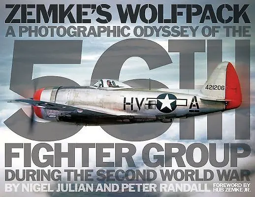 Zemkeho vlčí smečka: Fotografická odysea 56. stíhací skupiny za druhé světové války - Zemke's Wolfpack: A Photographic Odyssey of the 56th Fighter Group During the Second World War