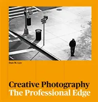 Kreativní fotografie - Profesionální hrana - Creative Photography - The Professional Edge
